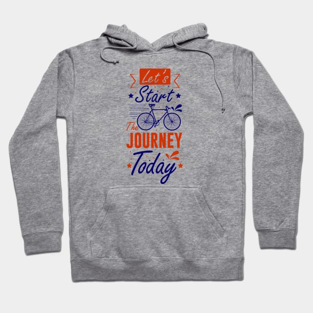 Let's Start The Journey Today Hoodie by Artmoo